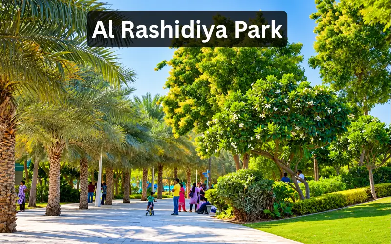 Al Rashidiya Park Dubai: Timings, Location, Facilities and Things to Do